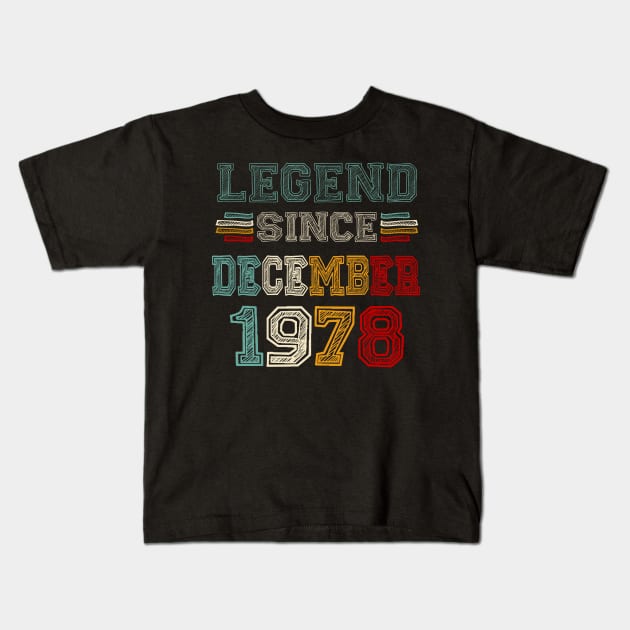 45 Years Old Legend Since December 1978 45th Birthday Kids T-Shirt by louismcfarland